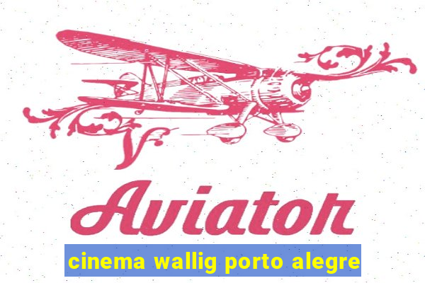 cinema wallig porto alegre